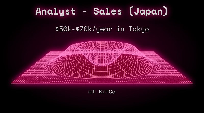 Web3 Analyst - Sales (Japan) $45k - $63k in Tokyo at BitGo