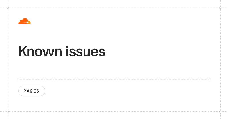 Known issues · Cloudflare Pages docs