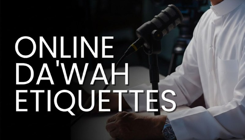The Etiquettes of Online Dawah