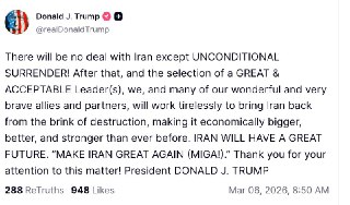 Трамп потребовал от Ирана безоговорочной капитуляции"Никакой сделки с Ираном не будет, кроме безоговорочной капитуляции! После этого, и после избрания великого и приемлемого лидера (или лидеров), мы и многие из наших замечательных и очень храбрых союзников