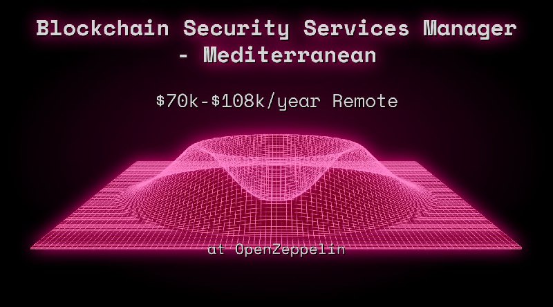 Web3 Blockchain Security Services Manager - Mediterranean $70k - $108k Remote at OpenZeppelin