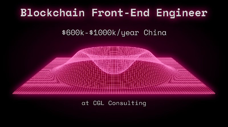 Web3 Blockchain Front-End Engineer $600k - $1000k China at CGL Consulting