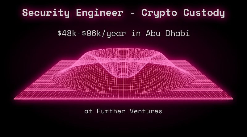 Web3 Security Engineer - Crypto Custody $43k - $86k in Abu Dhabi at Further Ventures