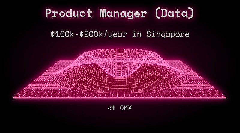 Web3 Product Manager (Data) $90k - $100k in Singapore at OKX