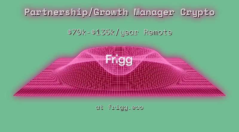 Web3 Partnership/Growth Manager Crypto $70k - $135k Remote at frigg.eco