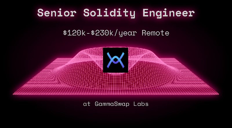 Web3 Senior Solidity Engineer $120k - $230k Remote at GammaSwap Labs