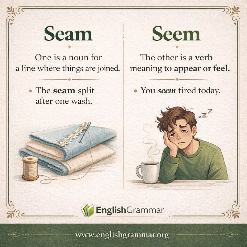 English Language & Grammar: The distinction between "seam" and "seem" is a frequent point of confusion in English usage."Seam" refers to a line wher