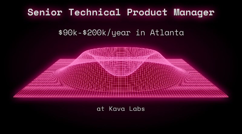 Web3 Senior Technical Product Manager $81k - $100k in Atlanta at Kava Labs