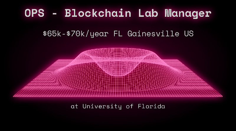 Web3 OPS - Blockchain Lab Manager $65k - $70k FL Gainesville US at University of Florida