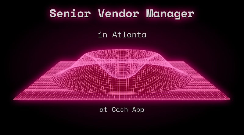 Web3 Senior Vendor Manager $152k - $185k in Atlanta at Cash App