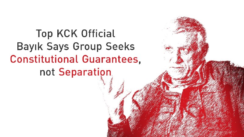 ️️️🇹🇷 KCK Executive Council Vice Chairman Cemil Bayik said the group has no separatist goals and does not seek to divide Turkey or establish a separate state.