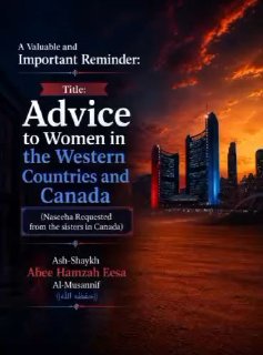 Advice to Women in The Western Countries and Canada | Ash-Shaykh Abee Hamzah Eesa Al-Musannif