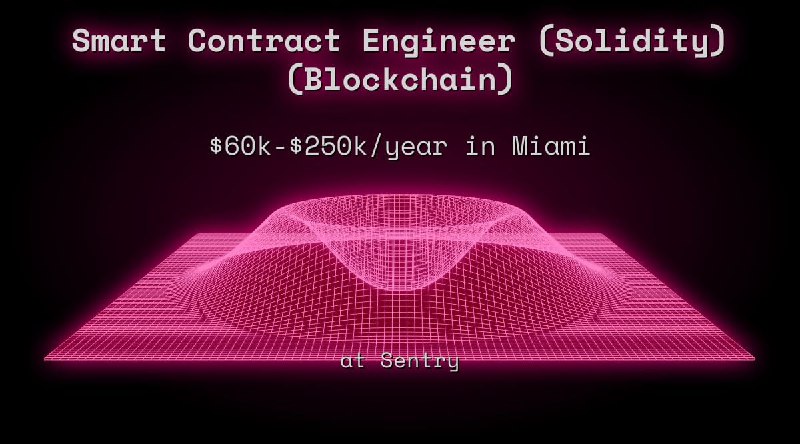 Web3 Smart Contract Engineer (Solidity) (Blockchain) $54k - $62k in Miami at Sentry