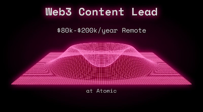 Web3 Content Lead $72k - $100k Remote at Atomic