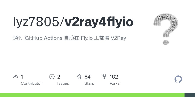 GitHub - lyz7805/v2ray4flyio: 通过 GitHub Actions 自动在 Fly.io 上部署 V2Ray