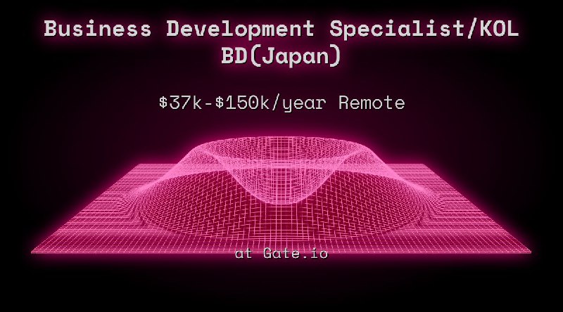 Web3 Business Development Specialist/KOL BD(Japan) $37k - $150k Remote at Gate.io