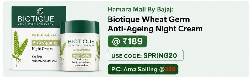 FREE Recharge Box: Hamara Mall By Bajaj: Biotique Wheat Germ Anti-Ageing Night Cream @ ₹189USE CODE: SPRING20https://bitli.in/IwkkzLbP.C: A