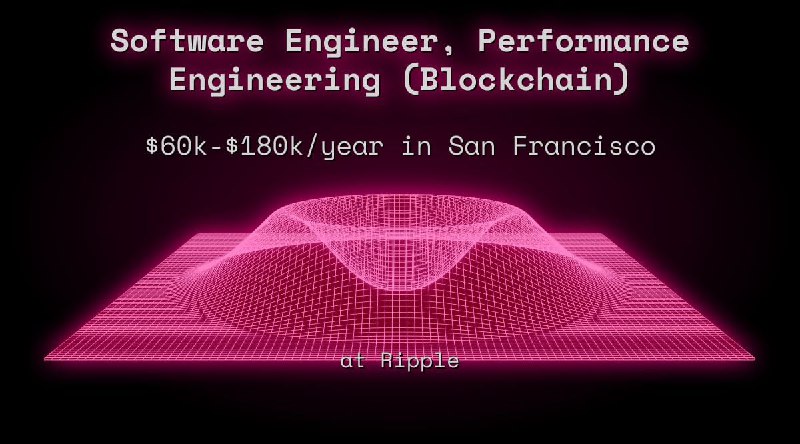 Web3 Software Engineer, Performance Engineering (Blockchain) $60k - $180k in San Francisco at Ripple