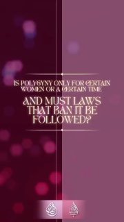 Is Polygyny Only for Certain Women or a Certain Time and Must Laws That Ban It Be Followed? | Shaykh Rashad Ibn Ahmad Adh-Dhali'ee