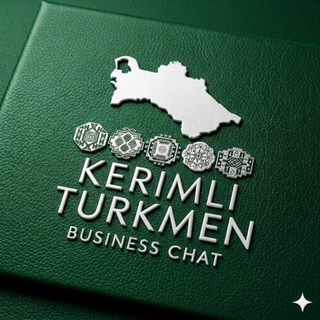 Бизнес чат "KERIMLI TURKMENISTAN"🇹🇲 Business chat Export&Import