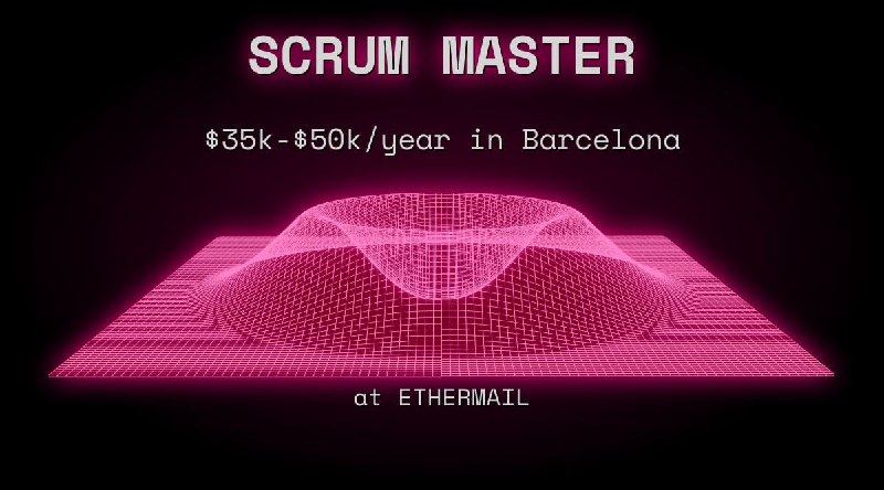 Web3 SCRUM MASTER $35k - $50k in Barcelona at ETHERMAIL