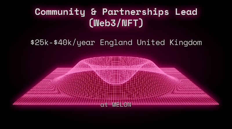 Community & Partnerships Lead (Web3/NFT) $25k - $40k England United Kingdom at MELON