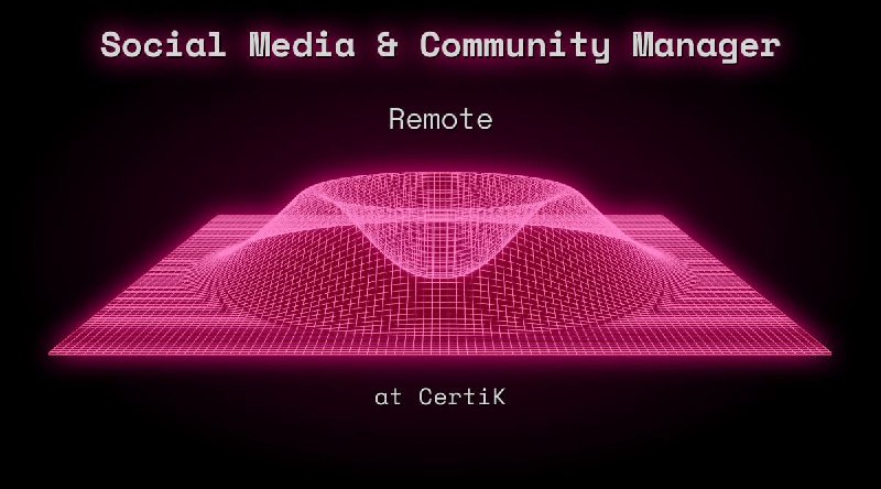 Web3 Social Media & Community Manager  Remote at CertiK