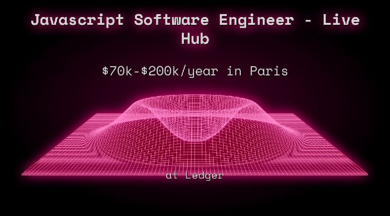 Web3 Javascript Software Engineer - Live Hub $63k - $100k in Paris at Ledger