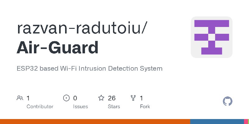 GitHub - razvan-radutoiu/Air-Guard: ESP32 based Wi-Fi Intrusion Detection System