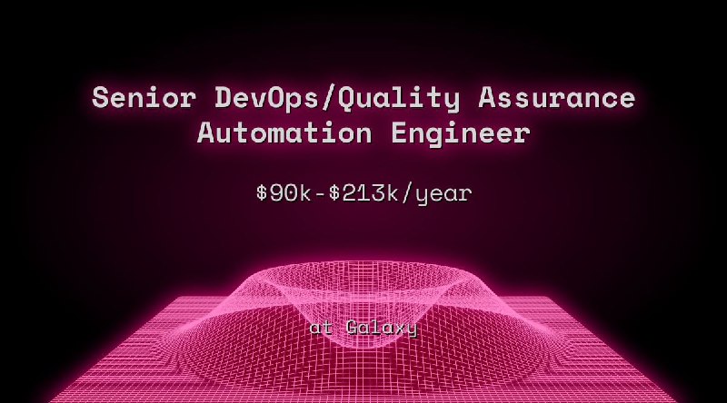 Web3 Senior DevOps/Quality Assurance Automation Engineer $81k - $106k Remote at Galaxy