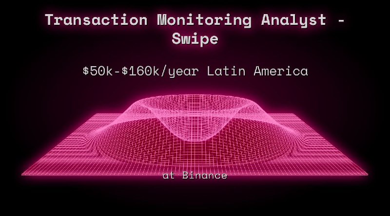 Web3 Transaction Monitoring Analyst - Swipe Latin America at Binance