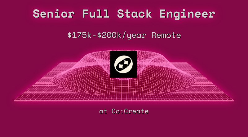 Web3 Senior Full Stack Engineer $175k - $200k Remote at Co:Create
