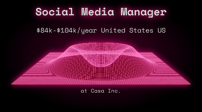 Web3 Social Media Manager $84k - $104k  United States US at Casa Inc.