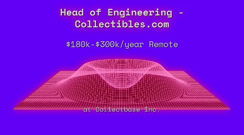 Web3 Head of Engineering - Collectibles.com $180k - $300k Remote at Collectbase Inc.