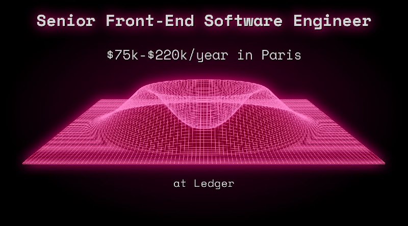 Web3 Senior Front-End Software Engineer $67k - $110k in Paris at Ledger