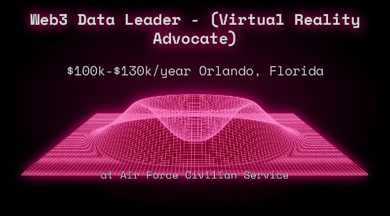Web3 Data Leader - (Virtual Reality Advocate) $100k - $130k Orlando, Florida at Air Force Civilian Service