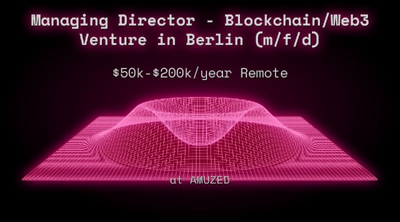Managing Director - Blockchain/Web3 Venture in Berlin (m/f/d) $50k - $200k Remote at AMUZED