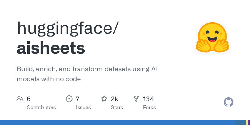 GitHub - huggingface/aisheets: Build, enrich, and transform datasets using AI models with no code