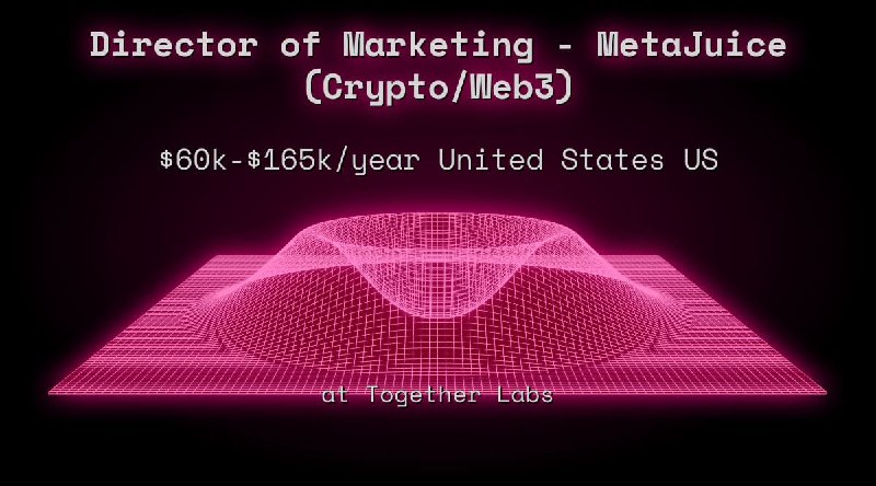 Director of Marketing - MetaJuice (Crypto/Web3) $60k - $165k United States US at Together Labs