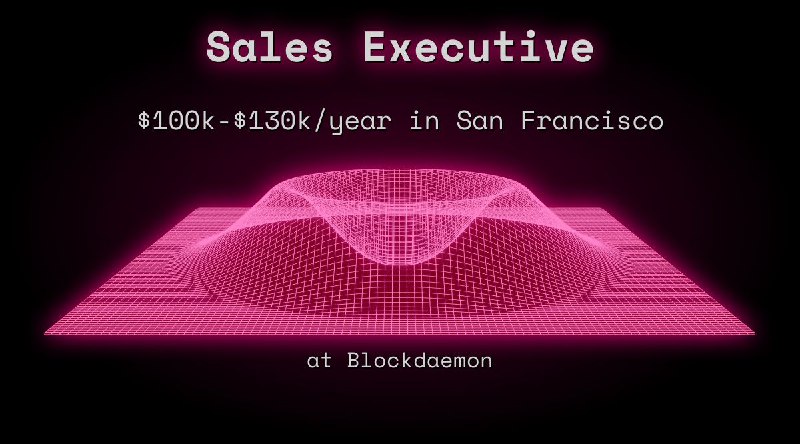 Web3 Sales Executive $100k - $130k in San Francisco at Blockdaemon