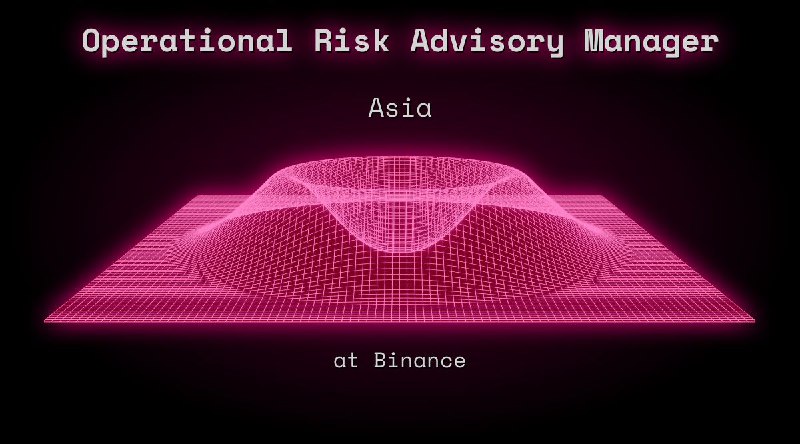 Web3 Operational Risk Advisory Manager  Asia at Binance