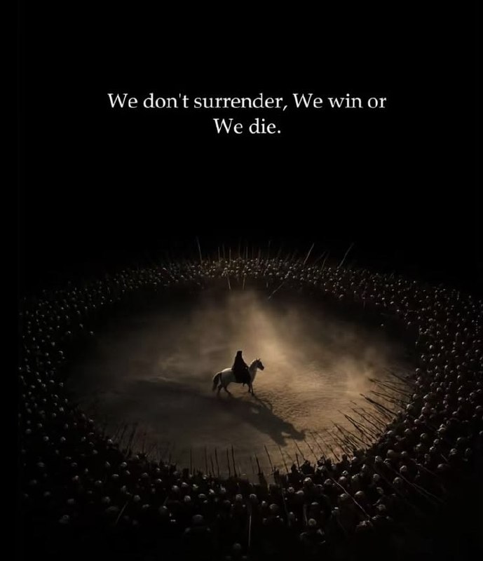 English Quotations: We don't surrender, we win or we die.ما تسلیم نمی‌شویم؛ یا پیروز می‌شویم یا می‌میریم.@EngQuotations