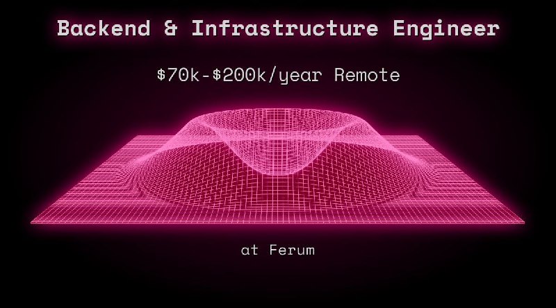 Web3 Backend & Infrastructure Engineer $70k - $200k Remote at Ferum