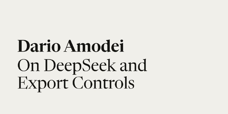 Dario Amodei — On DeepSeek and Export Controls通读完 Antropic CEO 这篇文章，原文挺不错的，指出的三大动态Scaling laws, Shifting the curve, Shifting the paradigm 客观可信