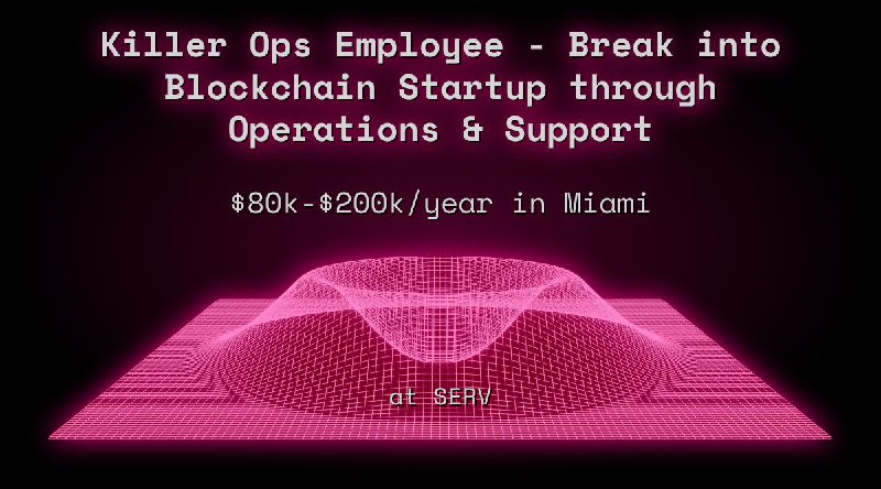 Web3 Killer Ops Employee - Break into Blockchain Startup through Operations & Support $72k - $100k in Miami at SERV
