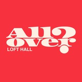 All over LOFT HALL