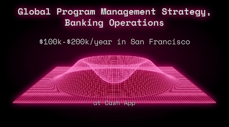 Web3 Global Program Management Strategy, Banking Operations $138k - $169k in San Francisco at Cash App