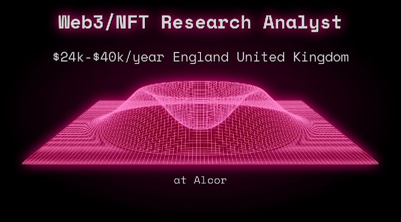 Web3/NFT Research Analyst $24k - $40k England United Kingdom at Alcor