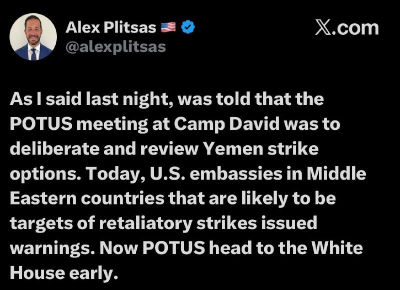 CNN National Security Analyst Alex Platsas: I was informed that Trump's meeting at Camp David was to discuss and explore options for a strike in Yemen. Today, US embassies in Middle Eastern countries may be the target of retaliatory attacks have issued warnings. Now, the US President is headed to the White House early.