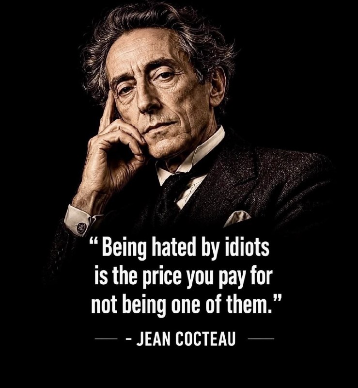 English Quotations: Being hated by idiots is the price you pay for not being one of them.#Jean_Cocteauمورد نفرت احمقان بودن، بهایی است که بر